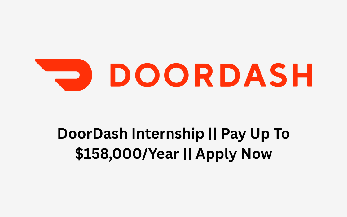DoorDash Internship || Pay Up To $158,000/Year || Apply Now