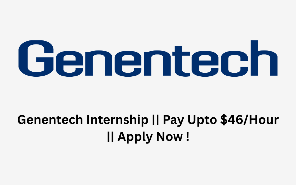 Genentech Internship || Pay Upto $46/Hour || Apply Now !