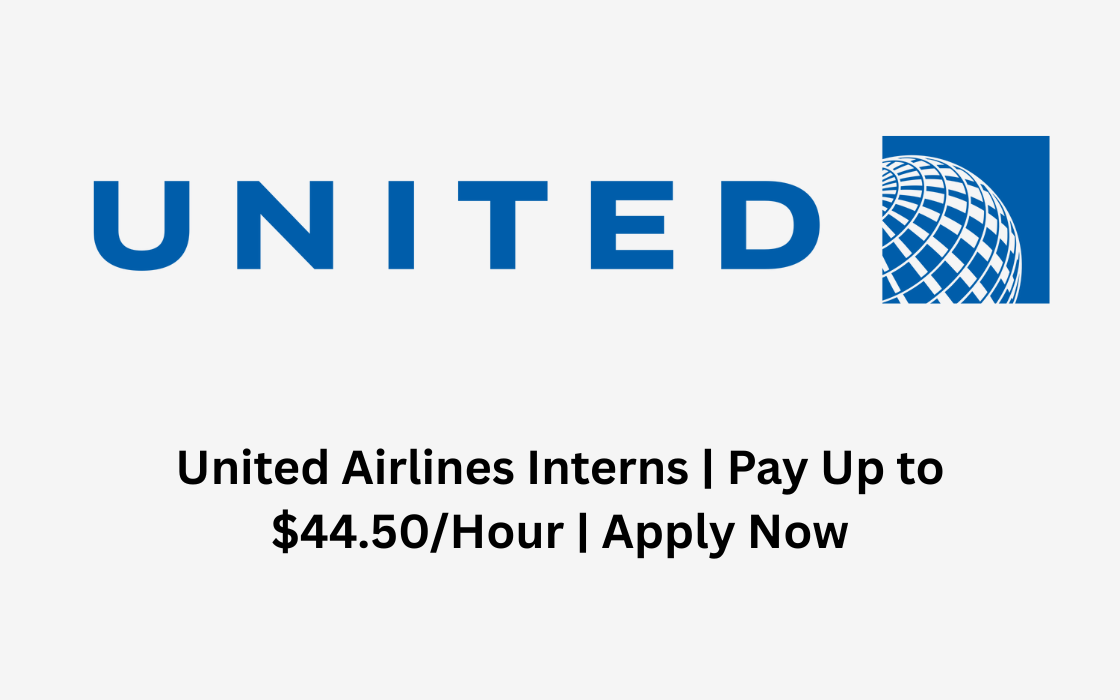 United Airlines Interns | Pay Up to $44.50/Hour | Apply Now