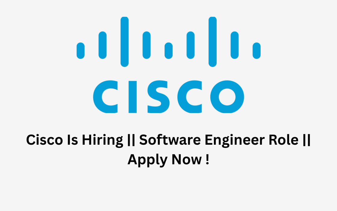 Cisco Is Hiring || Software Engineer Role || Apply Now !