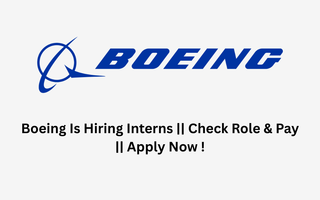 Boeing Is Hiring Interns || Check Role & Pay || Apply Now !