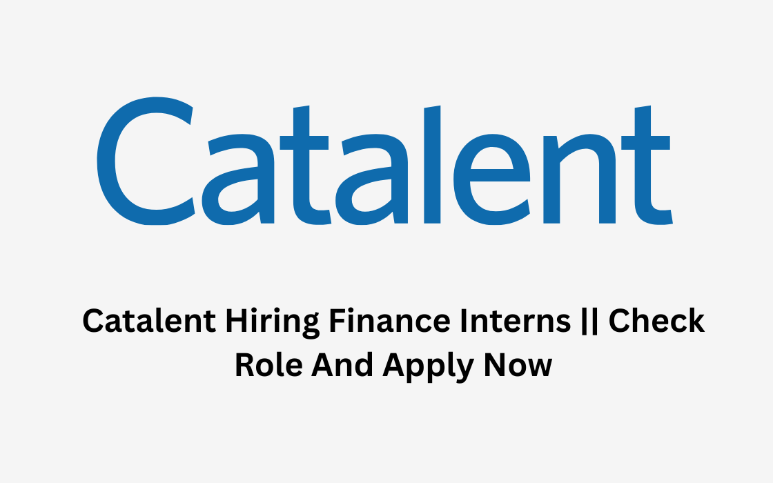 Catalent Hiring Finance Interns || Check Role And Apply Now
