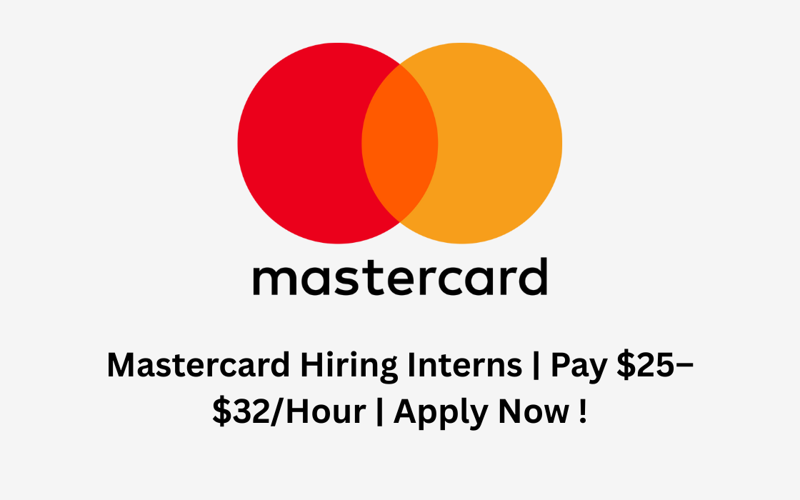 Mastercard Hiring Interns | Pay $25–$32/Hour | Apply Now !
