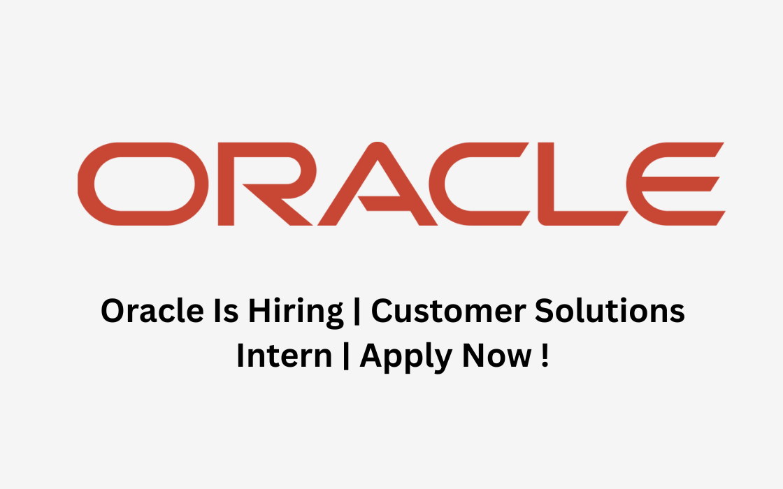 Oracle Is Hiring | Customer Solutions Intern | Apply Now !