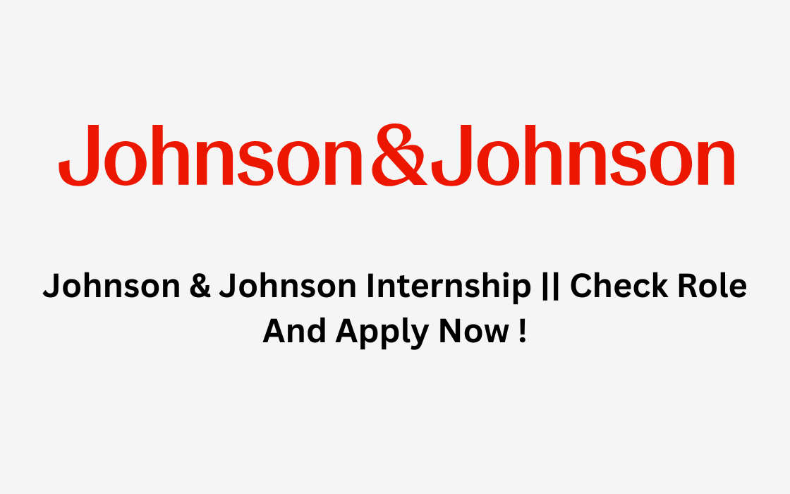 Johnson & Johnson Internship || Check Role And Apply Now !