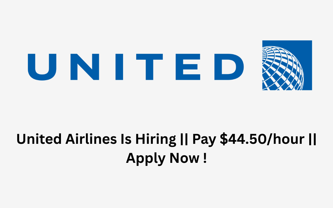 United Airlines Is Hiring || Pay $44.50/hour || Apply Now !