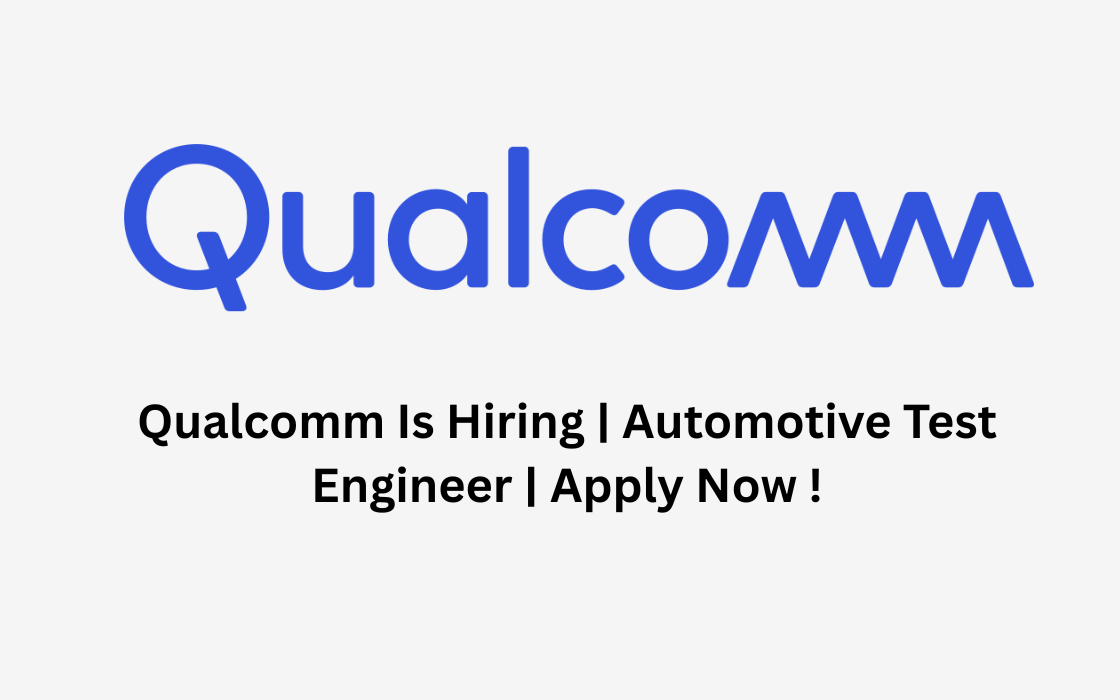 Qualcomm Is Hiring | Automotive Test Engineer | Apply Now !