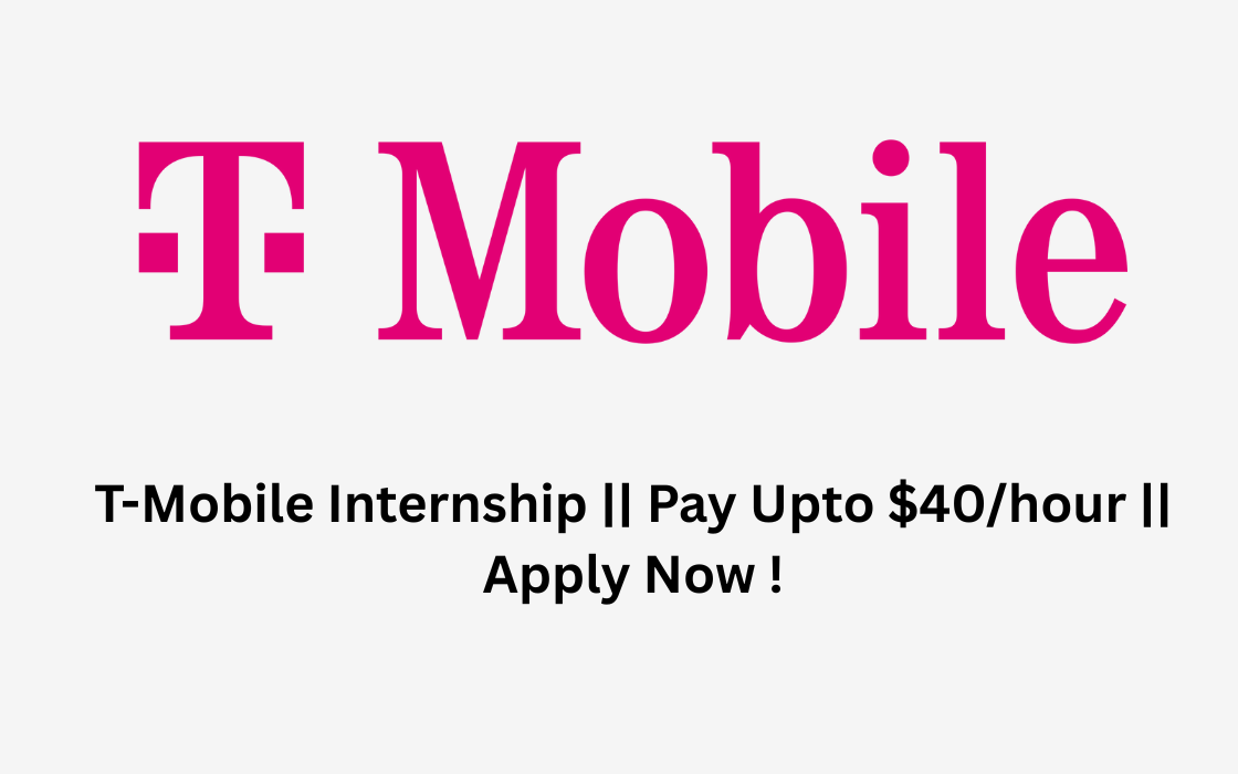 T-Mobile Internship || Pay Upto $40/hour || Apply Now !