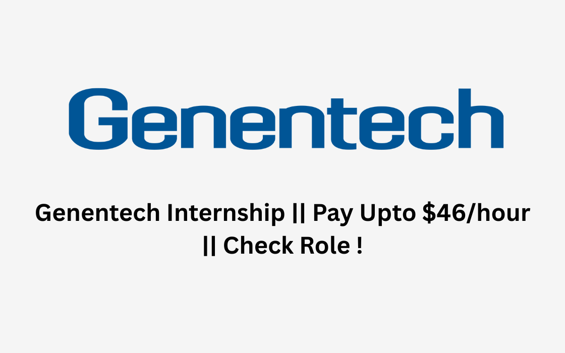 Genentech Internship || Pay Upto $46/hour || Check Role !