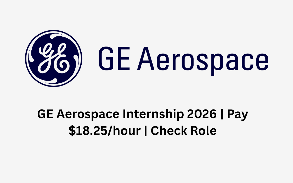 GE Aerospace Internship 2026 | Pay $18.25/hour | Check Role