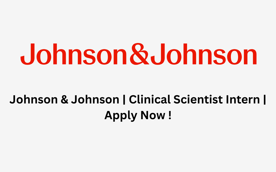 Johnson & Johnson | Clinical Scientist Intern | Apply Now !