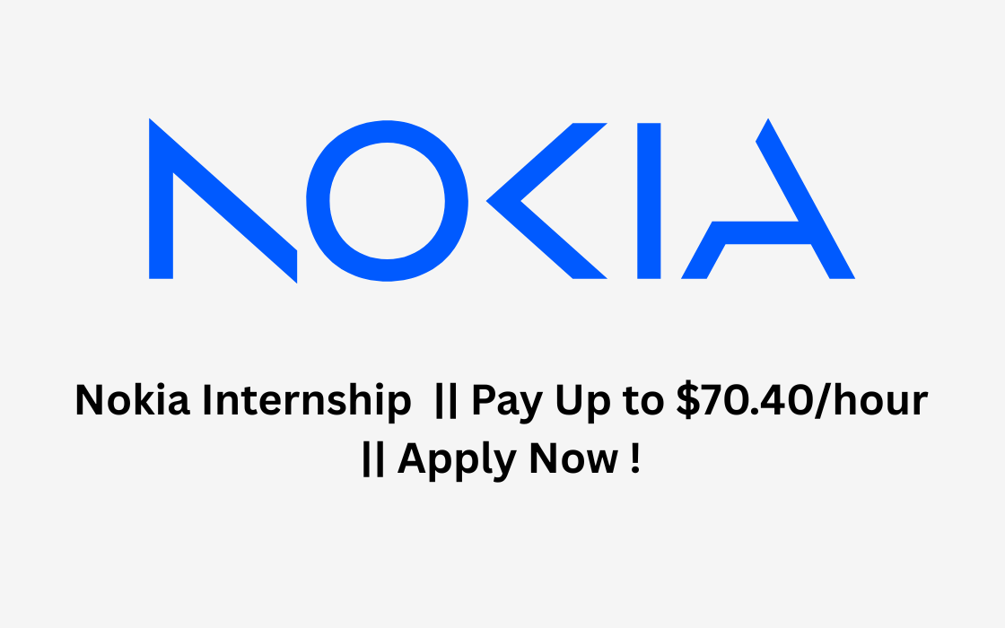 Nokia Internship || Pay Up to $70.40/hour || Apply Now !