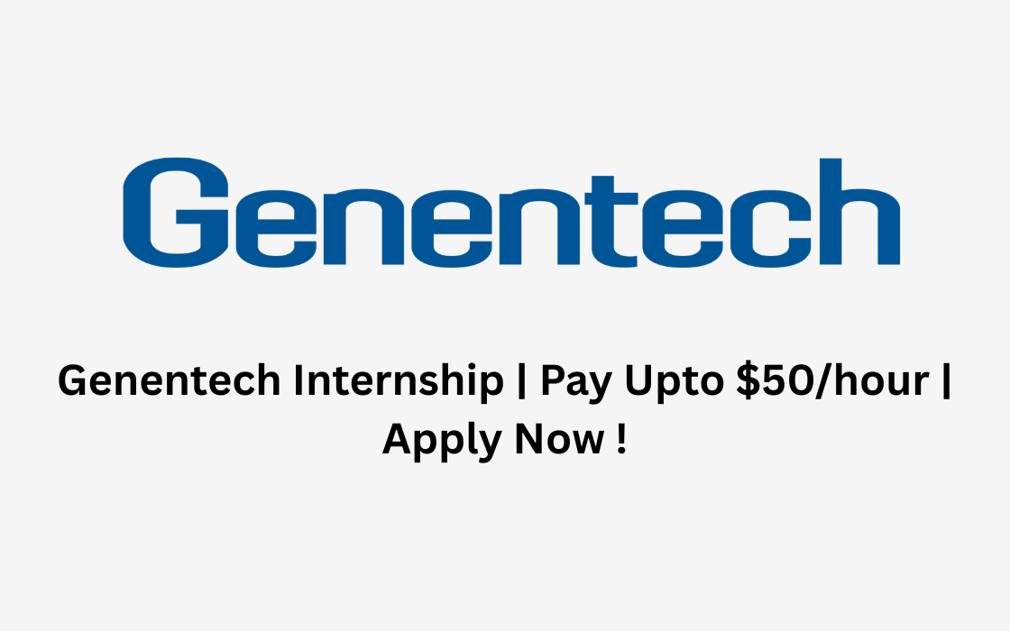 Genentech Internship | Pay Upto $50/hour | Apply Now !